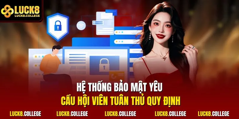 Hệ thống bảo mật yêu cầu hội viên tuân thủ quy định