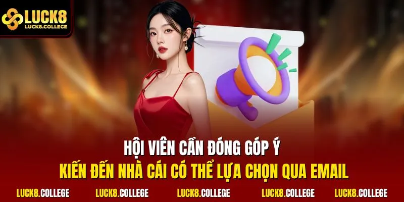 Hội viên cần đóng góp ý kiến đến nhà cái có thể lựa chọn qua email