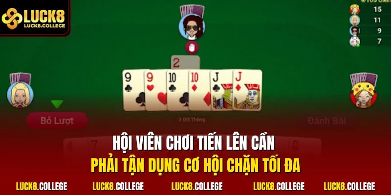 Hội viên chơi tiến lên cần phải tận dụng cơ hội chặn tối đa