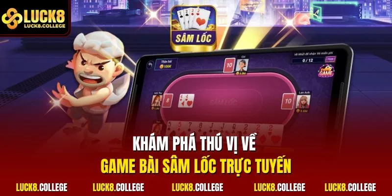 Khám phá thú vị về game bài sâm lốc trực tuyến