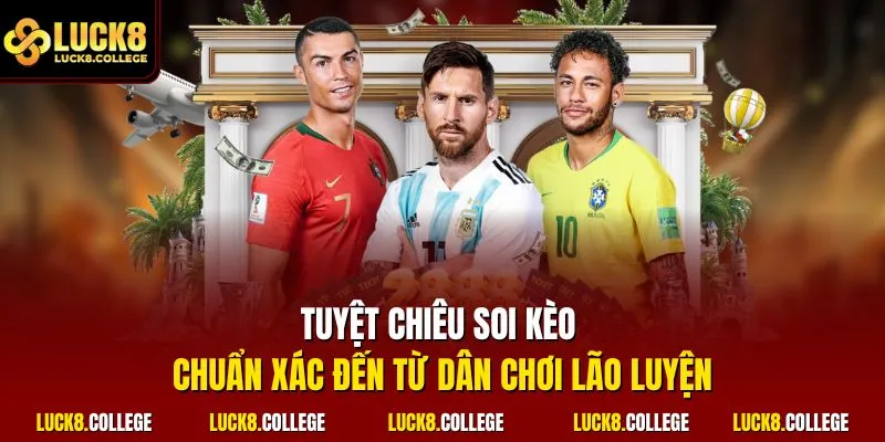 Tuyệt chiêu soi kèo chuẩn xác đến từ dân chơi lão luyện