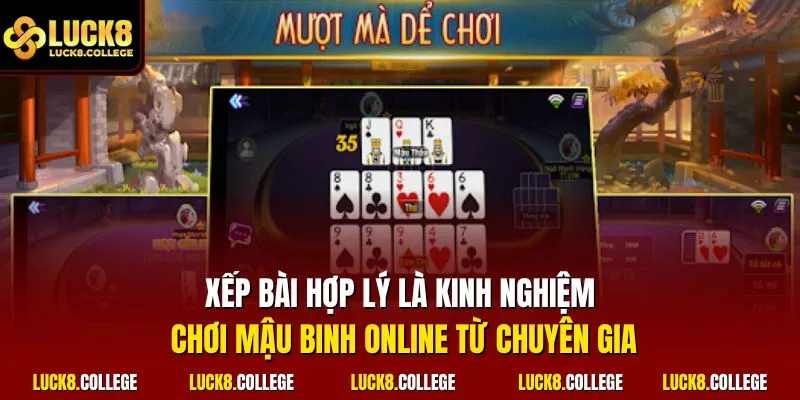Xếp bài hợp lý là kinh nghiệm chơi mậu binh online từ chuyên gia